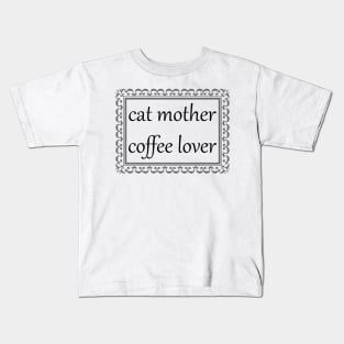 Cat Mother, Coffee Lover (Black) Kids T-Shirt